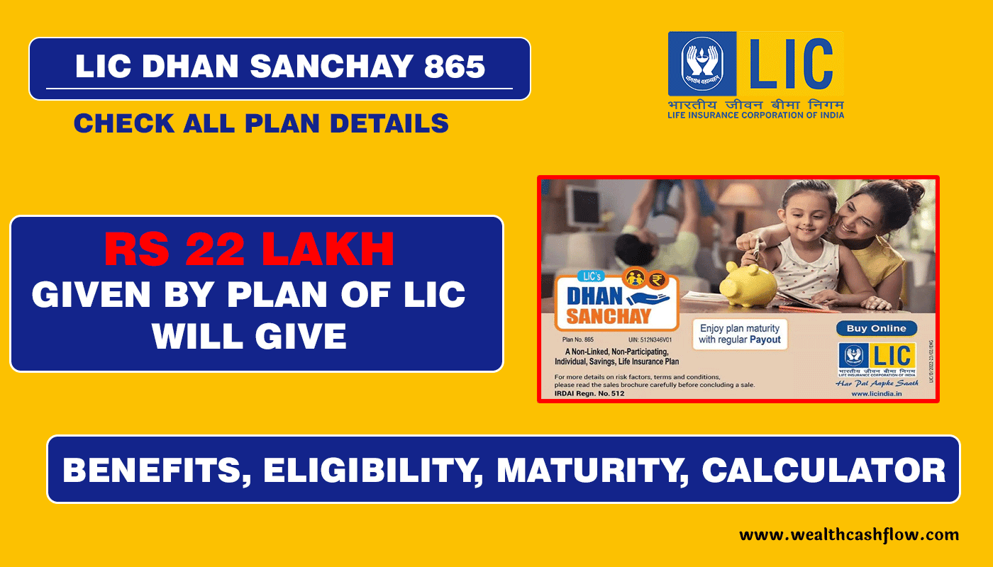 LIC Dhan Sanchay Plan 865 : Benefits, Eligibility, Maturity, Calculator