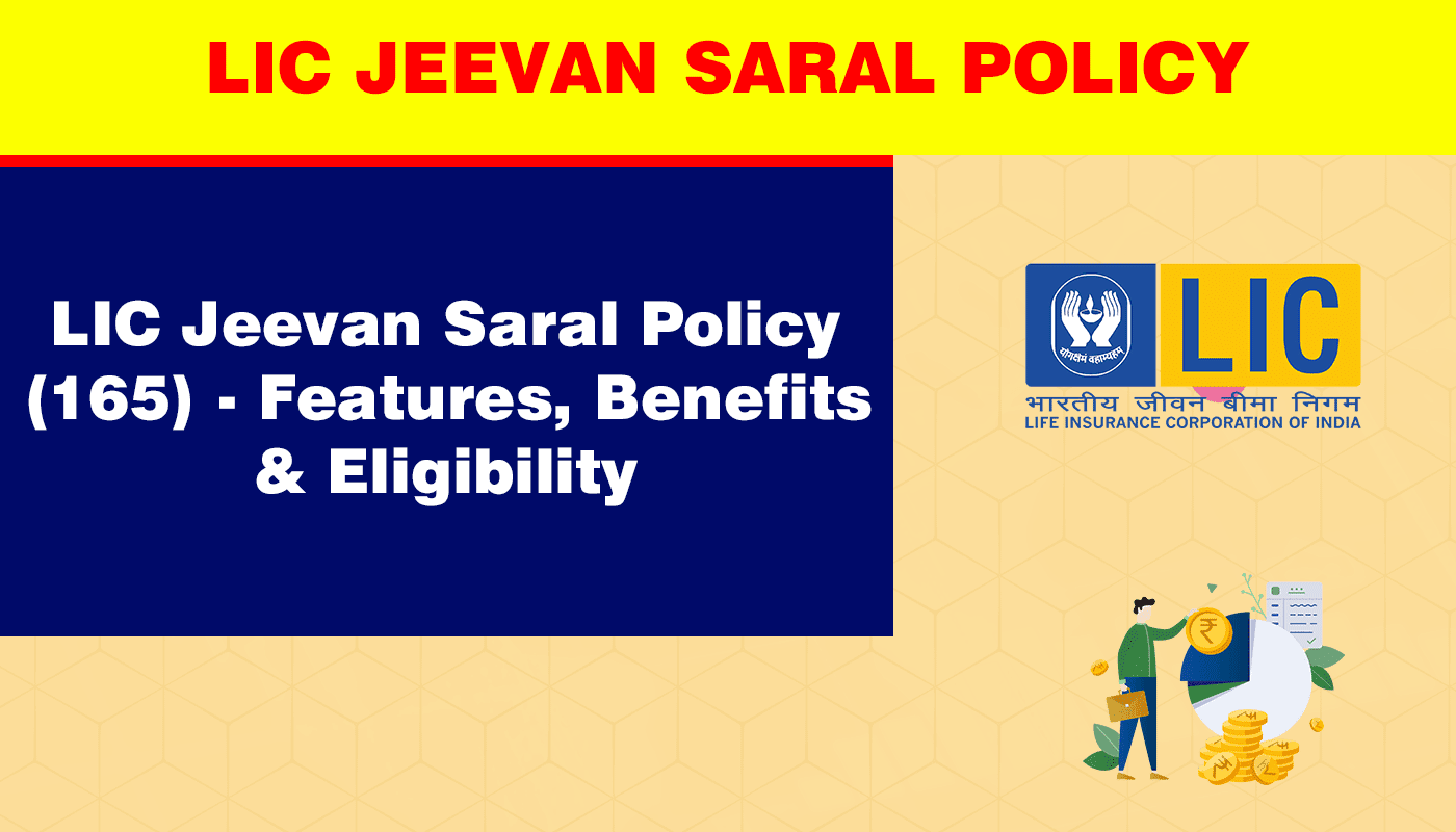 LIC Jeevan Saral Policy : Features, Benefits, Eligibility, Calculator