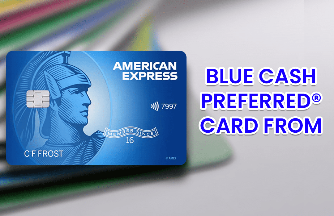 Blue Cash Preferred® Card from American Express 2024