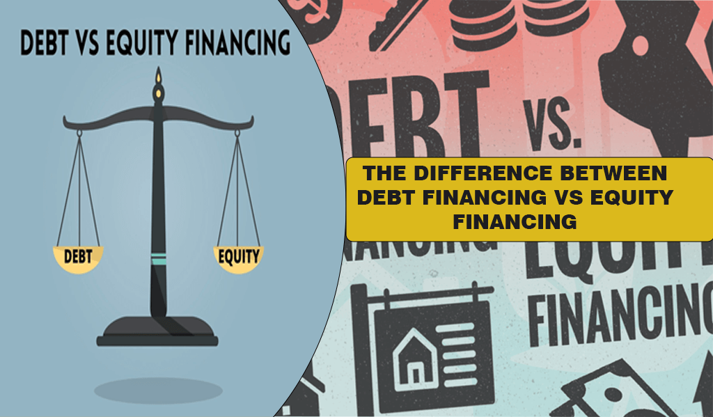 The difference between Debt financing vs Equity financing